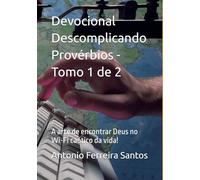 Devocional Descomplicando Provérbios - Tomo 1 de 2: A arte de encontrar Deus no Wi-Fi caótico da vida!