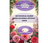 DEVOCIONAL DIARIO PARA MUJERES JÓVENES 2026: 365 días de fortaleza para el corazón de una mujer joven