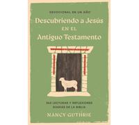 Devocional en un ano: Descubriendo a Jesus en el Antiguo Testamento
