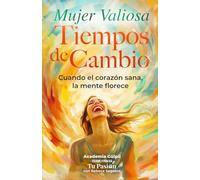 Devocional Mujer Valiosa - Tiempos de Cambio: Cuando el corazón sana, la mente florece