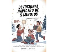 Devocional Navideño De 5 Minutos 2025 Para Niños Preadolescentes: Un viaje de vacaciones para cultivar la fe, desarrollar la disciplina y construir un carácter arraigado en el Espíritu de Dios