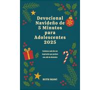 Devocional Navideño de 5 Minutos para Adolescentes 2025: Comienza cada día con inspiración que perdure más allá de diciembre