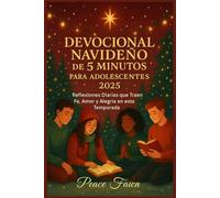 DEVOCIONAL NAVIDEÑO DE 5 MINUTOS PARA ADOLESCENTES 2025: Reflexiones Diarias que Traen fe, Amor y Alegría en esta Temporada
