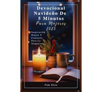 Devocional Navideño De 5 Minutos Para Mujeres 2025: Inspiración Diaria Y Consuelo Para La Temporada