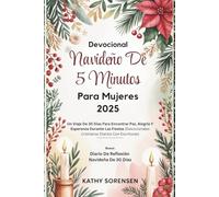 Devocional Navideño De 5 Minutos Para Mujeres 2025: Un Viaje De 30 Días Para Encontrar Paz, Alegría Y Esperanza Durante Las Fiestas (Devocionales Cristianos Diarios Con Escrituras)