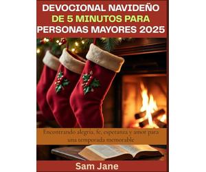 Devocional navideño de 5 minutos para personas mayores 2025: Encontrando alegría, fe, esperanza y amor para una temporada memorable