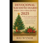 DEVOCIONAL NAVIDEÑO DIARIO PARA UNA VIDA EN PAZ 2025 40 días de esperanza, alegría y renovación espiritual: Descubra la verdadera paz de la Navidad a ... Escrituras diarias, la reflexión y la oración