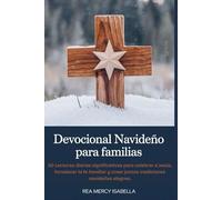 DEVOCIONAL NAVIDEÑO PARA FAMILIAS: 30 Lecturas diarias significativas para celebrar a Jesús, fortalecer la fe familiar y crear juntos tradiciones navideñas alegres.