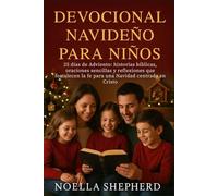 DEVOCIONAL NAVIDEÑO PARA NIÑOS: 25 días de Adviento: historias bíblicas, oraciones sencillas y reflexiones que fortalecen la fe para una Navidad centrada en Cristo