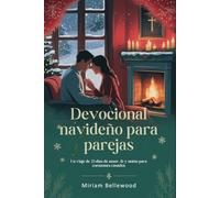 Devocional navideño para parejas: Un viaje de 25 días de amor, fe y unión para corazones casados
