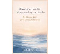 Devocional para las luchas mentales y emocionales: 40 días de paz para almas abrumadas