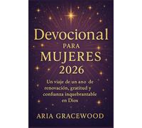 Devocional para mujeres 2026: Un viaje de un año de renovación, gratitud y confianza inquebrantable en Dios.
