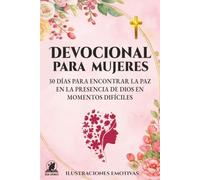 DEVOCIONAL PARA MUJERES: 30 Días para Encontrar la Paz en la Presencia de Dios en Momentos Difíciles