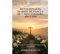 Devocionales diarios de Pascua de 5 minutos para adultos: Fomentando el crecimiento espiritual y una fe más profunda