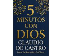 Devocionario Católico: Oraciones Diarias de 5 Minutos con Dios para Empezar Bien tu Día: Catholic Daily Devotional - Spanish Edition: 5 Minutes with ... 5 Minutes with God to Start Your Day Right