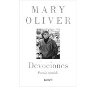 Devociones. Poesía Reunida / Devotions: Poesía reunida / Collected Poetry (Poesia, 231)
