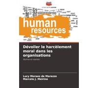 Dévoiler le harcèlement moral dans les organisations: Mythes et réalités