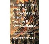 DEVOLUTION How the United States Plans to Survive Its Own Collapse: Continuity of Government, Presidential Succession, and the Architecture of National Survival (Economics)