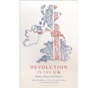 Devolution in the UK: Politics, Powers and Policies