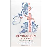 Devolution in the UK: Politics, Powers and Policies