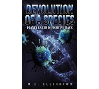 Devolution of a Species: Planet Earth is Fighting Back