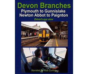 Devon Branches: Plymouth to Gunnislake - Newton Abbot to Paignton - Driver's Eye View