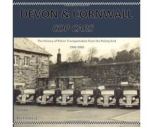 Devon & Cornwall Cop Cars: The History of Police Transportation from the Pointy End