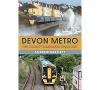 Devon Metro: The County's Railways Since 2011