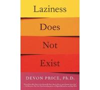 Laziness Does Not Exist: A Defense of the Exhausted, Exploited, and Overworked