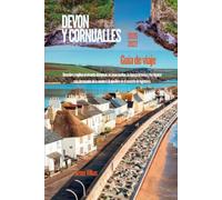 DEVON Y CORNUALLES Guía de viaje 2026-2027: Descubre y explora el encanto atemporal, las joyas ocultas, la riqueza histórica y los lugares más ... al aire libre en el suroeste de Inglaterra.