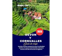 DEVON Y CORNUALLES Guía de viaje 2026: Descubra el encanto atemporal, las joyas, la profundidad histórica y los aspectos más destacados ocultos de la aventura al aire libre del suroeste de Inglaterra.