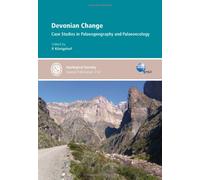 Devonian Change: Case Studies in Palaegeography and Palaeoecology: No. 314 (Geological Society Special Publications)