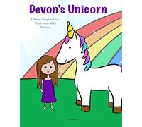 Devon's Unicorn: A Story Inspired by a Four-year-old's Dream