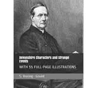 Devonshire Characters and Strange Events: WITH 55 FULL-PAGE ILLUSTRATIONS