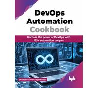 DevOps Automation Cookbook: Harness the power of DevOps with 125+ automation recipes (English Edition)