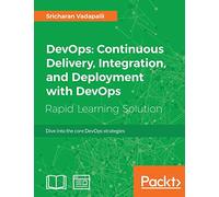 DevOps: Continuous Delivery, Integration, and Deployment with DevOps