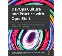 DevOps Culture and Practice with OpenShift: Deliver continuous business value through people, processes, and technology
