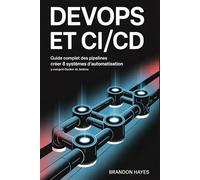 DevOps et CI/CD: Guide complet des pipelines | Créer 8 systèmes d'automatisation | Y compris Docker et Jenkins