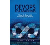 DevOps For Beginners: A Step-By-Step Guide To DevOps Best Practices