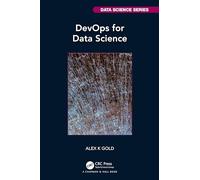 DevOps for Data Science (Chapman & Hall/CRC Data Science Series)