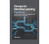 DevOps for Machine Learning Pipelines: Streamlining Continuous Integration and Deployment in AI Projects