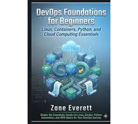 DevOps Foundations for Beginners: Linux, Containers, Python, and Cloud Computing Essentials