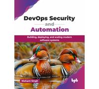 DevOps Security and Automation: Building, deploying, and scaling modern software systems (English Edition)