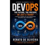 DevOps The Future, The Present, or Just a Trend?