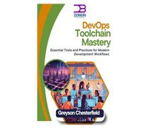 DevOps Toolchain Mastery: Essential Tools and Practices for Modern Development Workflows