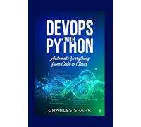 DevOps with Python: Automate Everything from Code to Cloud
