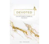 Devoted: A 90-Day Christian Marriage Journal for Wives - Prayers, Prompts & Reflections to Strengthen Your Marriage and Grow Closer to God