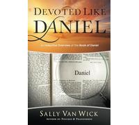 Devoted Like Daniel: An Inductive Overview of the Book of Daniel