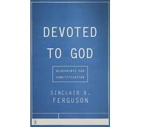 Devoted to God: Blueprints for Sanctification