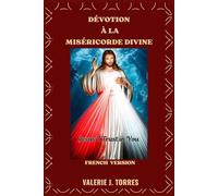 DÉVOTION À LA MISÉRICORDE DIVINE: Un voyage au cœur de l’infinie miséricorde de Dieu (CATHOLIC NOVENAS AND DEVOTIONS)